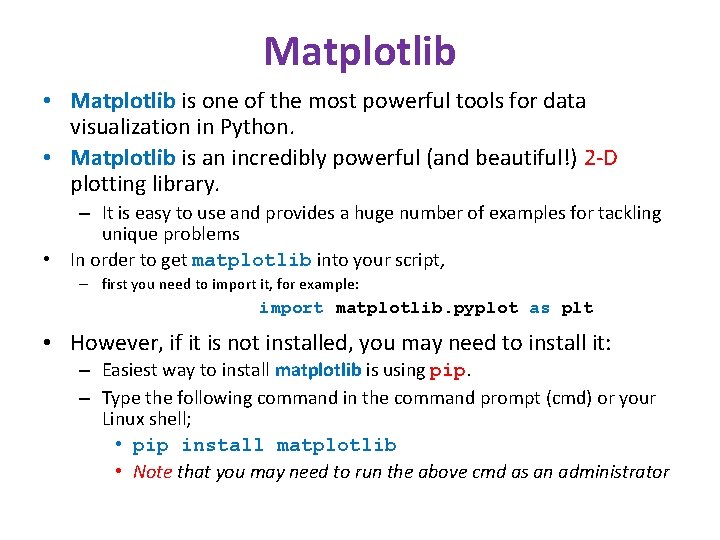 Matplotlib • Matplotlib is one of the most powerful tools for data visualization in Matplotlib • Matplotlib is one of the most powerful tools for data visualization in