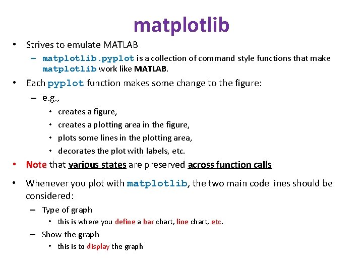 matplotlib • Strives to emulate MATLAB – matplotlib. pyplot is a collection of command matplotlib • Strives to emulate MATLAB – matplotlib. pyplot is a collection of command