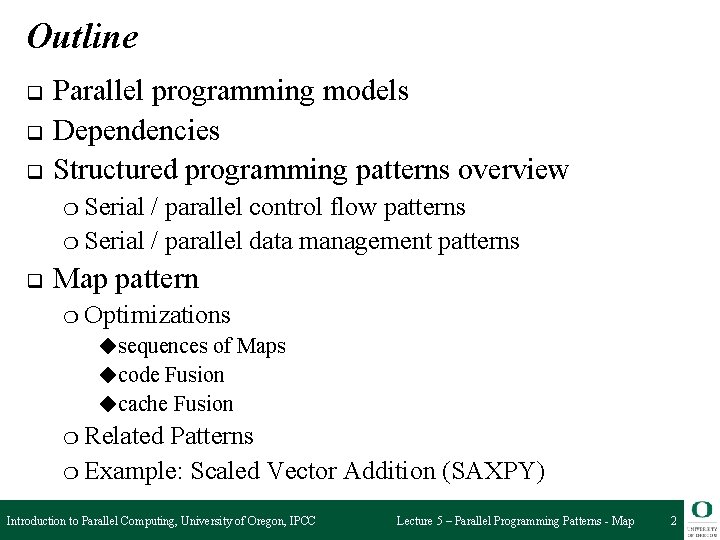 Outline q q q Parallel programming models Dependencies Structured programming patterns overview ❍ Serial