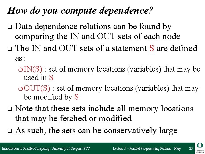 How do you compute dependence? Data dependence relations can be found by comparing the