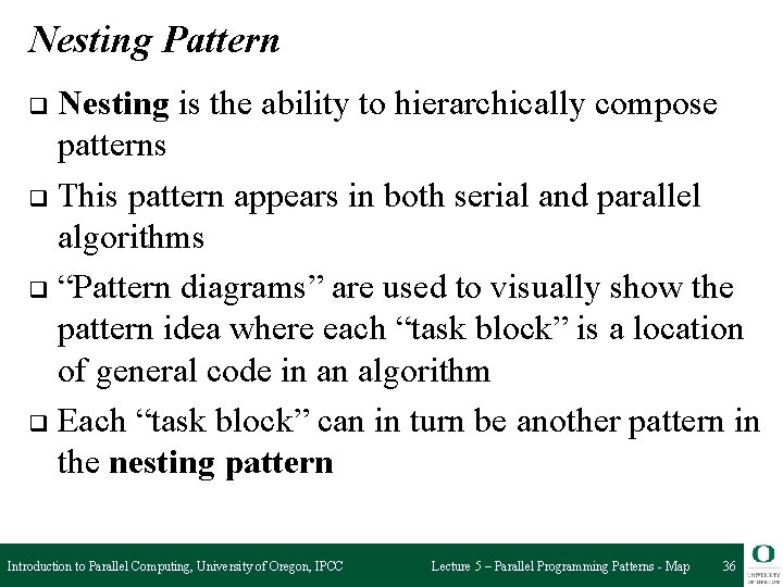 Nesting Pattern Nesting is the ability to hierarchically compose patterns q This pattern appears