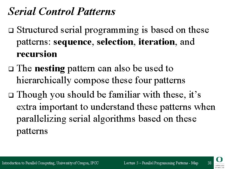 Serial Control Patterns Structured serial programming is based on these patterns: sequence, selection, iteration,