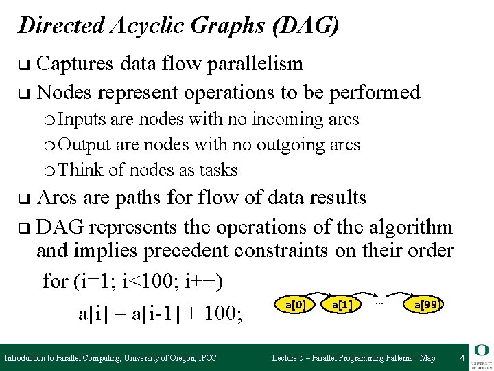 Directed Acyclic Graphs (DAG) Captures data flow parallelism q Nodes represent operations to be