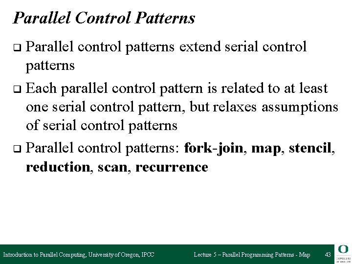 Parallel Control Patterns Parallel control patterns extend serial control patterns q Each parallel control