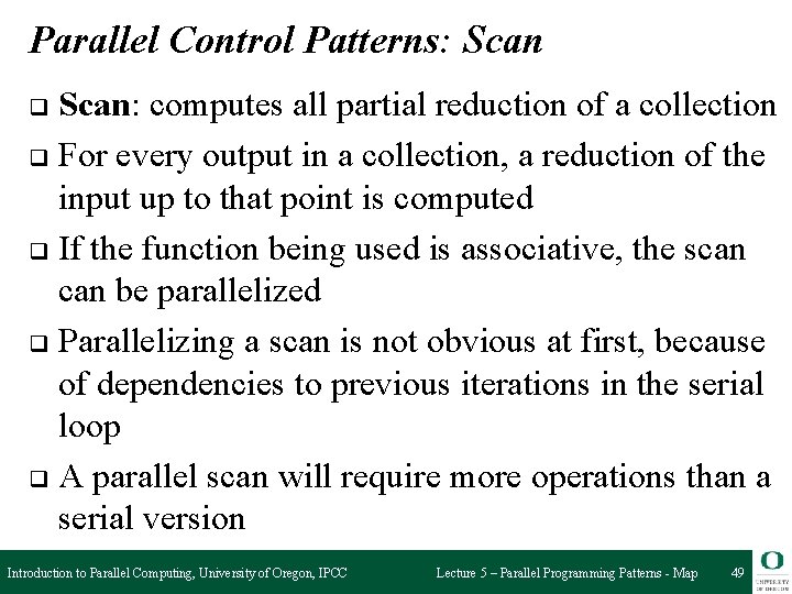 Parallel Control Patterns: Scan: computes all partial reduction of a collection q For every