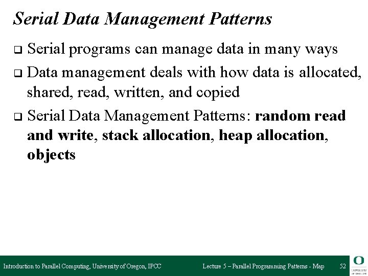Serial Data Management Patterns Serial programs can manage data in many ways q Data