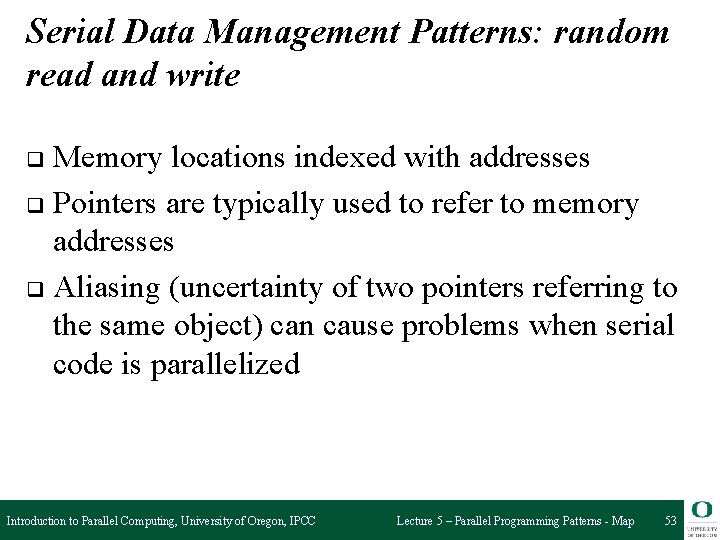 Serial Data Management Patterns: random read and write Memory locations indexed with addresses q