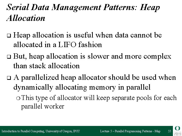 Serial Data Management Patterns: Heap Allocation Heap allocation is useful when data cannot be