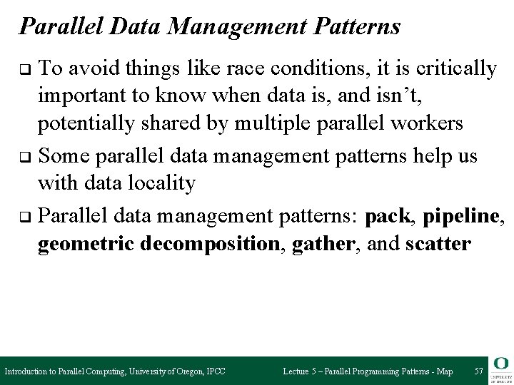 Parallel Data Management Patterns To avoid things like race conditions, it is critically important