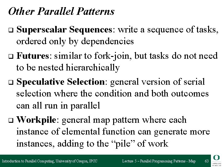 Other Parallel Patterns Superscalar Sequences: write a sequence of tasks, ordered only by dependencies