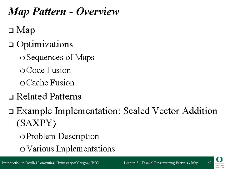 Map Pattern - Overview Map q Optimizations q ❍ Sequences of Maps ❍ Code