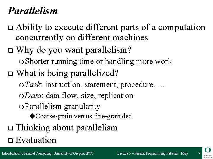 Parallelism Ability to execute different parts of a computation concurrently on different machines q