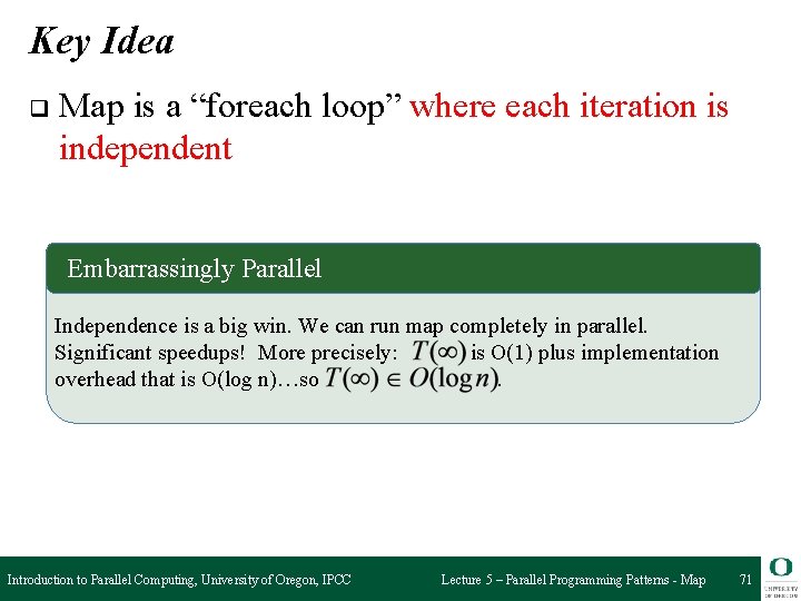Key Idea q Map is a “foreach loop” where each iteration is independent Embarrassingly