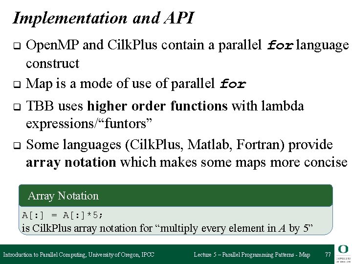 Implementation and API q q Open. MP and Cilk. Plus contain a parallel for