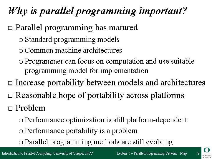 Why is parallel programming important? q Parallel programming has matured ❍ Standard programming models