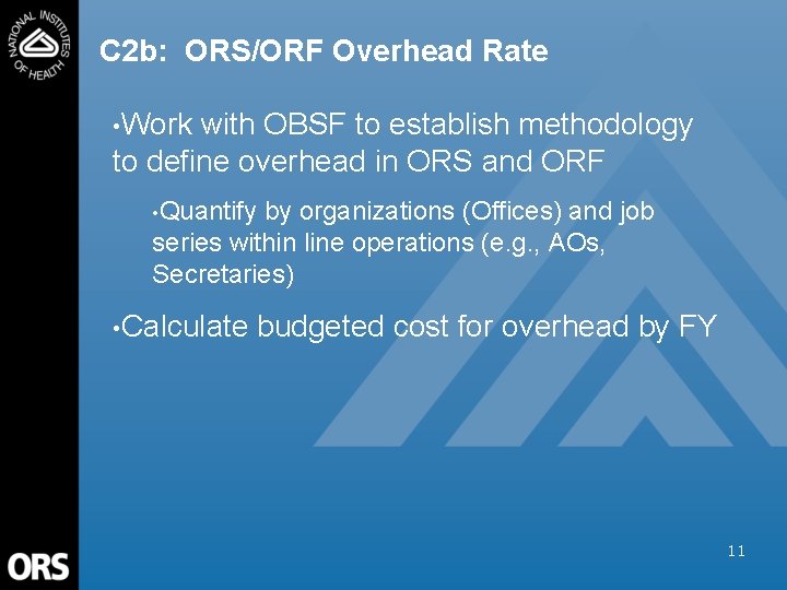 C 2 b: ORS/ORF Overhead Rate • Work with OBSF to establish methodology to