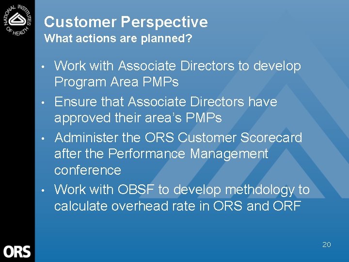 Customer Perspective What actions are planned? • • Work with Associate Directors to develop