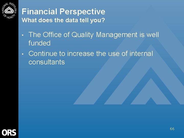 Financial Perspective What does the data tell you? • • The Office of Quality