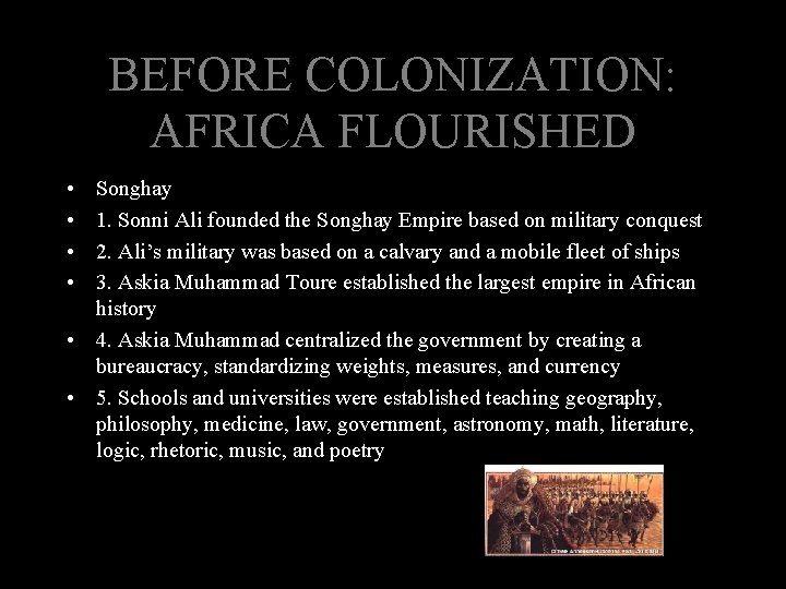 BEFORE COLONIZATION: AFRICA FLOURISHED • • Songhay 1. Sonni Ali founded the Songhay Empire