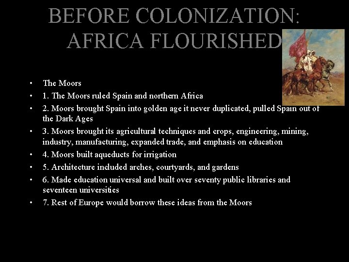 BEFORE COLONIZATION: AFRICA FLOURISHED • • The Moors 1. The Moors ruled Spain and