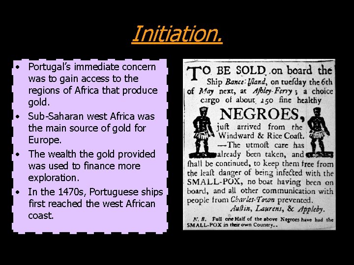 Initiation. • Portugal’s immediate concern was to gain access to the regions of Africa