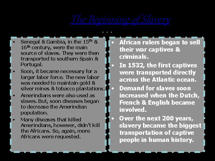 The Beginning of Slavery … • • Senegal & Gambia, in the 15 th