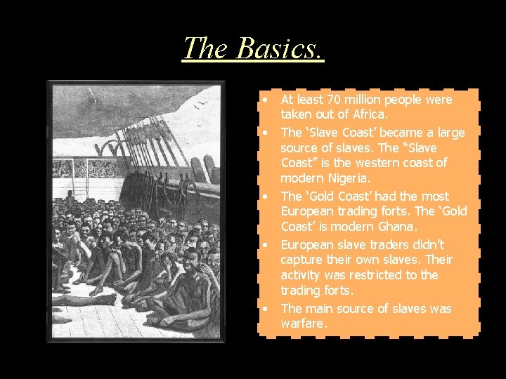 The Basics. • • • At least 70 million people were taken out of