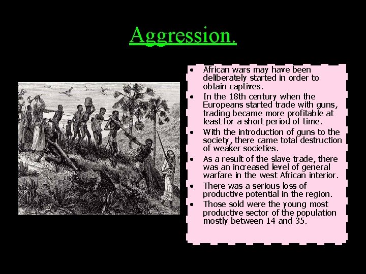 Aggression. • • • African wars may have been deliberately started in order to