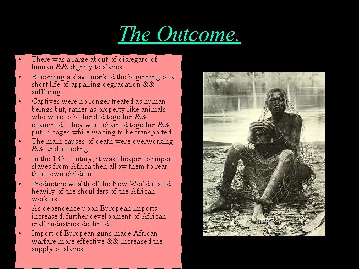 The Outcome. • • There was a large about of disregard of human &&