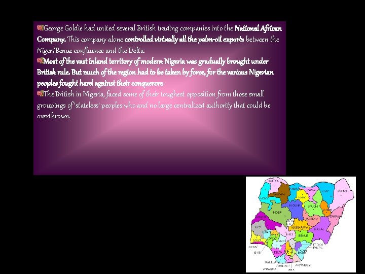 George Goldie had united several British trading companies into the National African Company. This