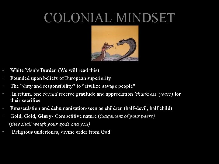COLONIAL MINDSET • • White Man’s Burden (We will read this) Founded upon beliefs