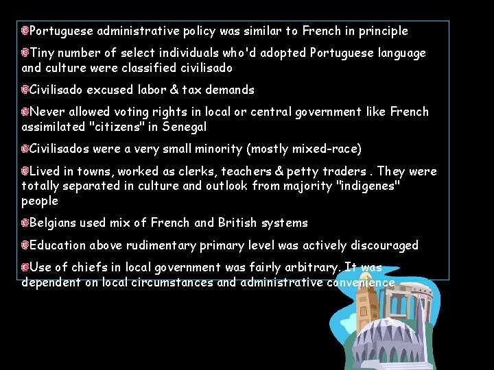 Portuguese administrative policy was similar to French in principle Tiny number of select individuals