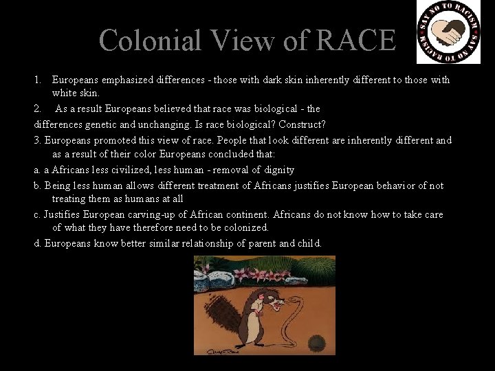 Colonial View of RACE 1. Europeans emphasized differences - those with dark skin inherently