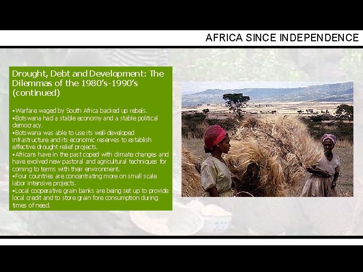 AFRICA SINCE INDEPENDENCE Drought, Debt and Development: The Dilemmas of the 1980’s-1990’s (continued) •