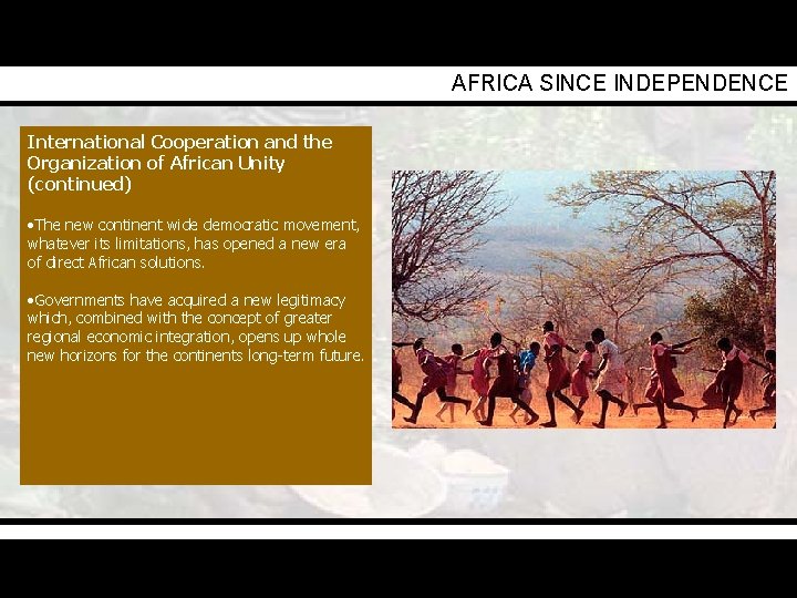 AFRICA SINCE INDEPENDENCE International Cooperation and the Organization of African Unity (continued) • The