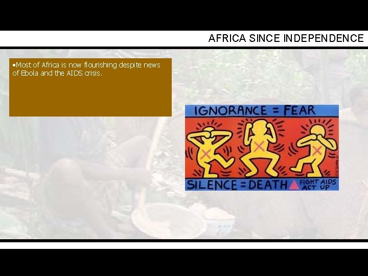 AFRICA SINCE INDEPENDENCE • Most of Africa is now flourishing despite news of Ebola