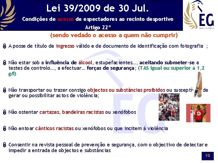 Lei 39/2009 de 30 Jul. Condições de acesso de espectadores ao recinto desportivo Artigo