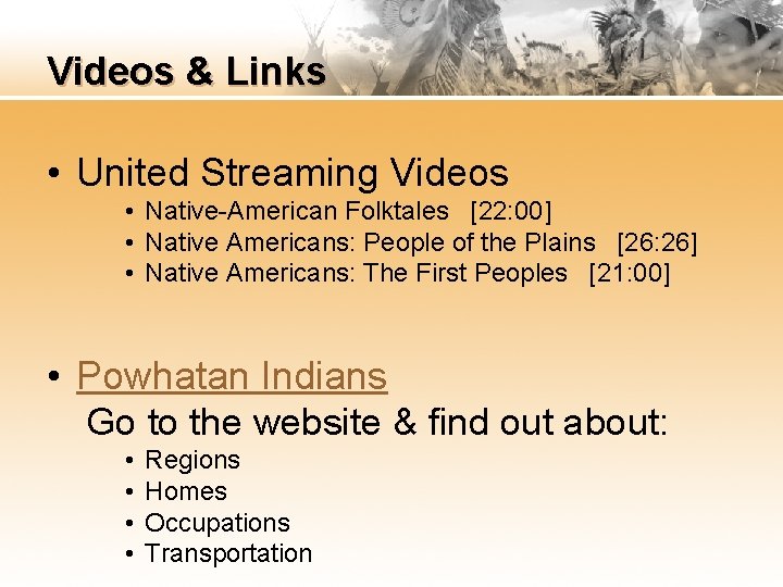 Videos & Links • United Streaming Videos • Native-American Folktales [22: 00] • Native