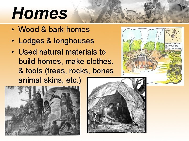 Homes • Wood & bark homes • Lodges & longhouses • Used natural materials