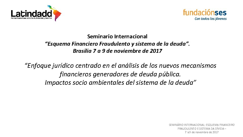 Seminario Internacional “Esquema Financiero Fraudulento y sistema de la deuda”. Brasilia 7 a 9