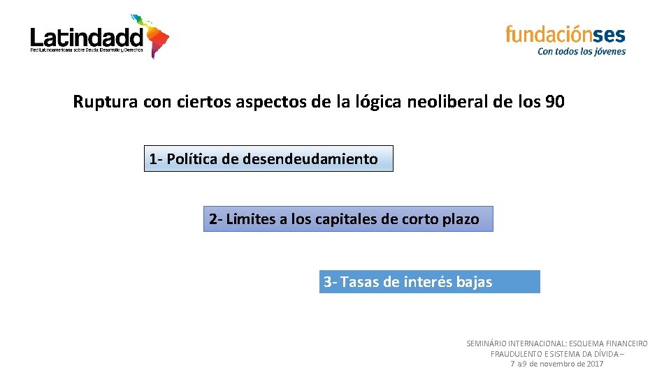 Ruptura con ciertos aspectos de la lógica neoliberal de los 90 1 - Política