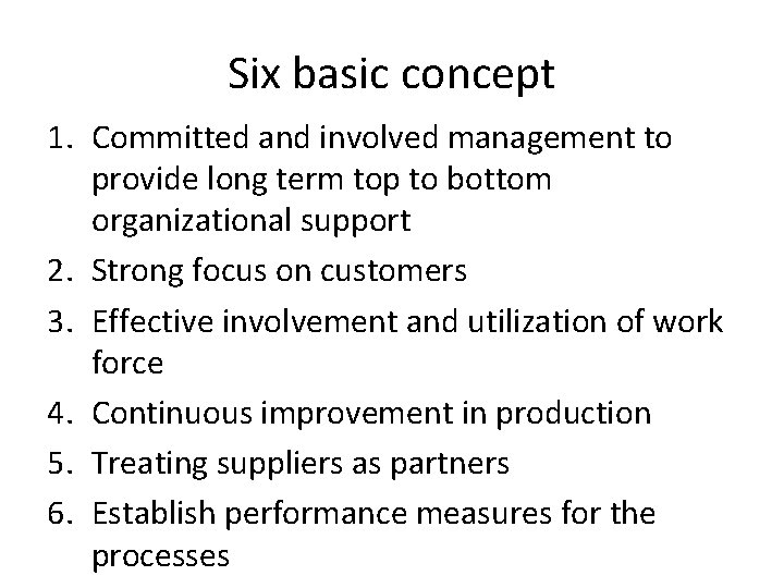 Six basic concept 1. Committed and involved management to provide long term top to