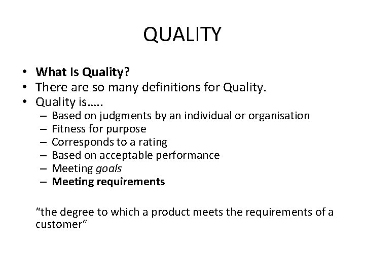 QUALITY • What Is Quality? • There are so many definitions for Quality. •