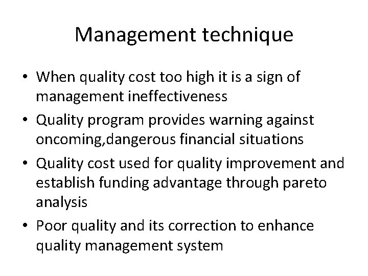 Management technique • When quality cost too high it is a sign of management