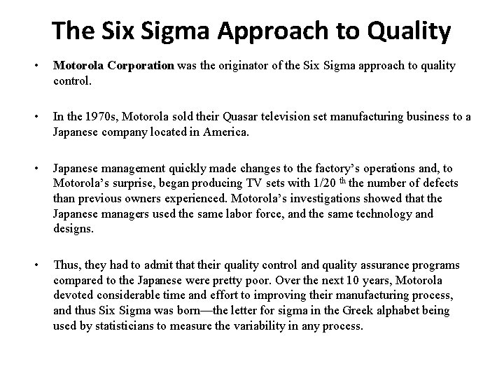 The Six Sigma Approach to Quality • Motorola Corporation was the originator of the