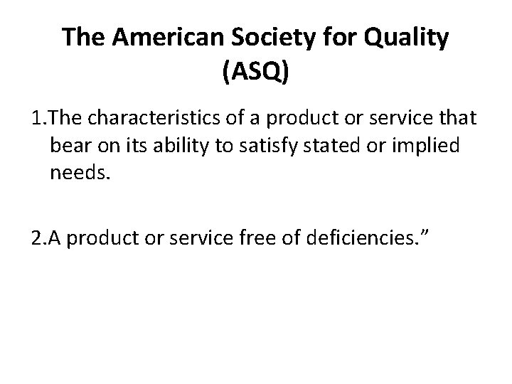 The American Society for Quality (ASQ) 1. The characteristics of a product or service