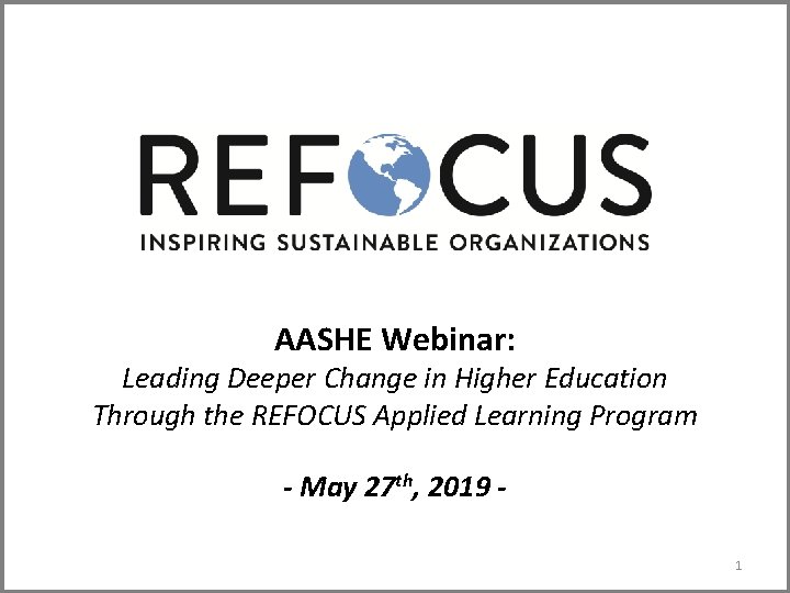 AASHE Webinar: Leading Deeper Change in Higher Education Through the REFOCUS Applied Learning Program