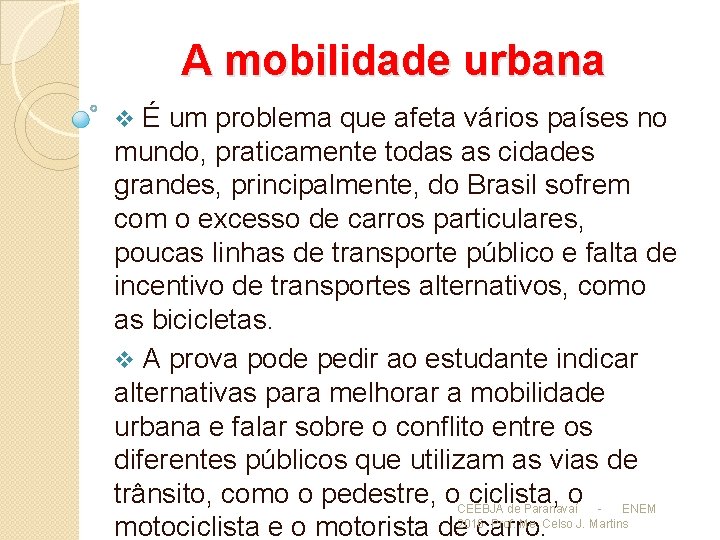 A mobilidade urbana É um problema que afeta vários países no mundo, praticamente todas
