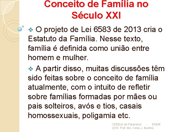 Conceito de Família no Século XXI O projeto de Lei 6583 de 2013 cria