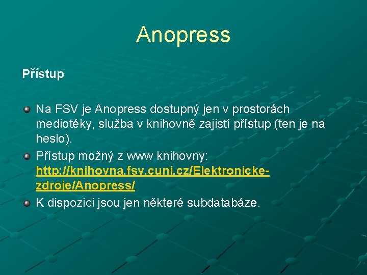 Anopress Přístup Na FSV je Anopress dostupný jen v prostorách mediotéky, služba v knihovně